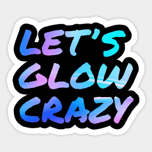 Let's Glow Crazy Neon Sticker